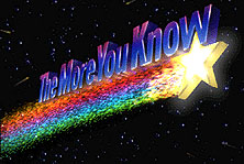 The More You Know!